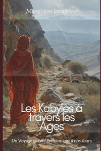 Les Kabyles à travers les Âges: Un Voyage de l'ère Préislamique à nos Jours