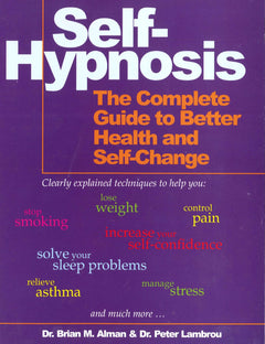 Self-Hypnosis: The Complete Guide to Better Health and Self-change