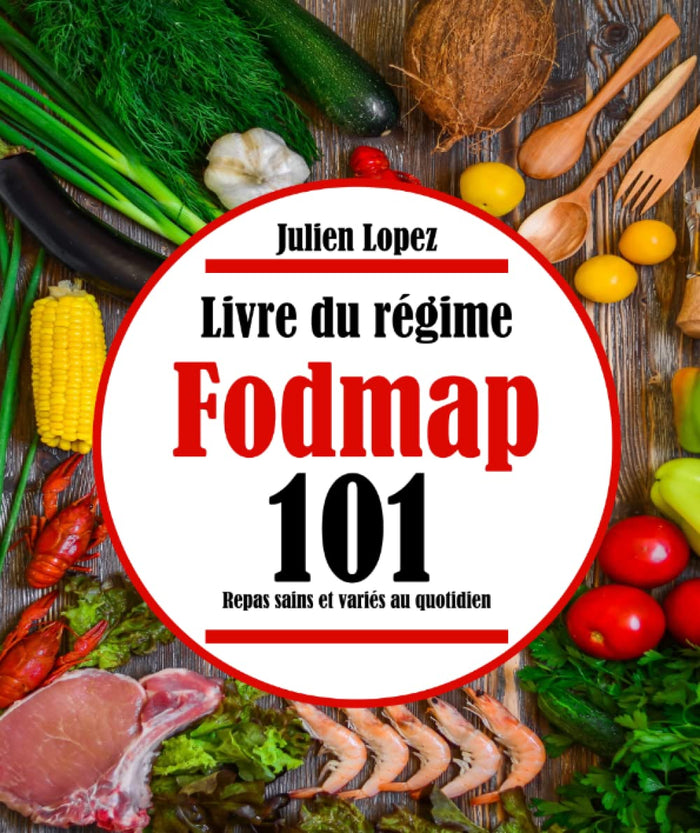 Livre du régime Fodmap: 101 Repas sains et variés au quotidien