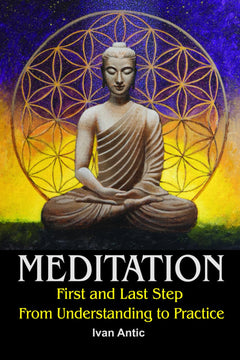 Meditation: First and Last Step - From Understanding to Practice