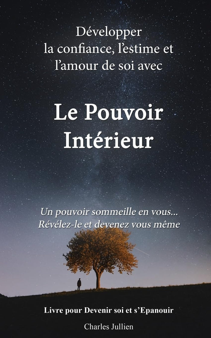 Le Pouvoir Interieur : développer la confiance, l'estime et l'amour de soi: Developpement personnel, connaissance de soi, psychologie positive