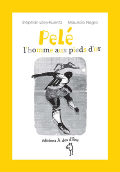 Pelé, l'homme aux pieds d'or