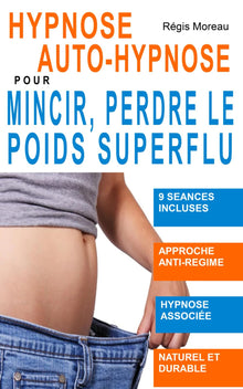 Hypnose, auto-hypnose, pour mincir, perdre le poids superflu...