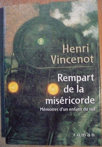 Rempart de la Miséricorde : Mémoires d'un enfant du rail