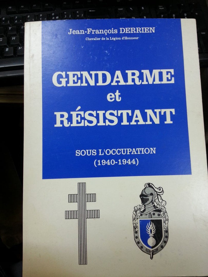 Gendarme et résistant sous l'occupation 1940 1944 Finistère