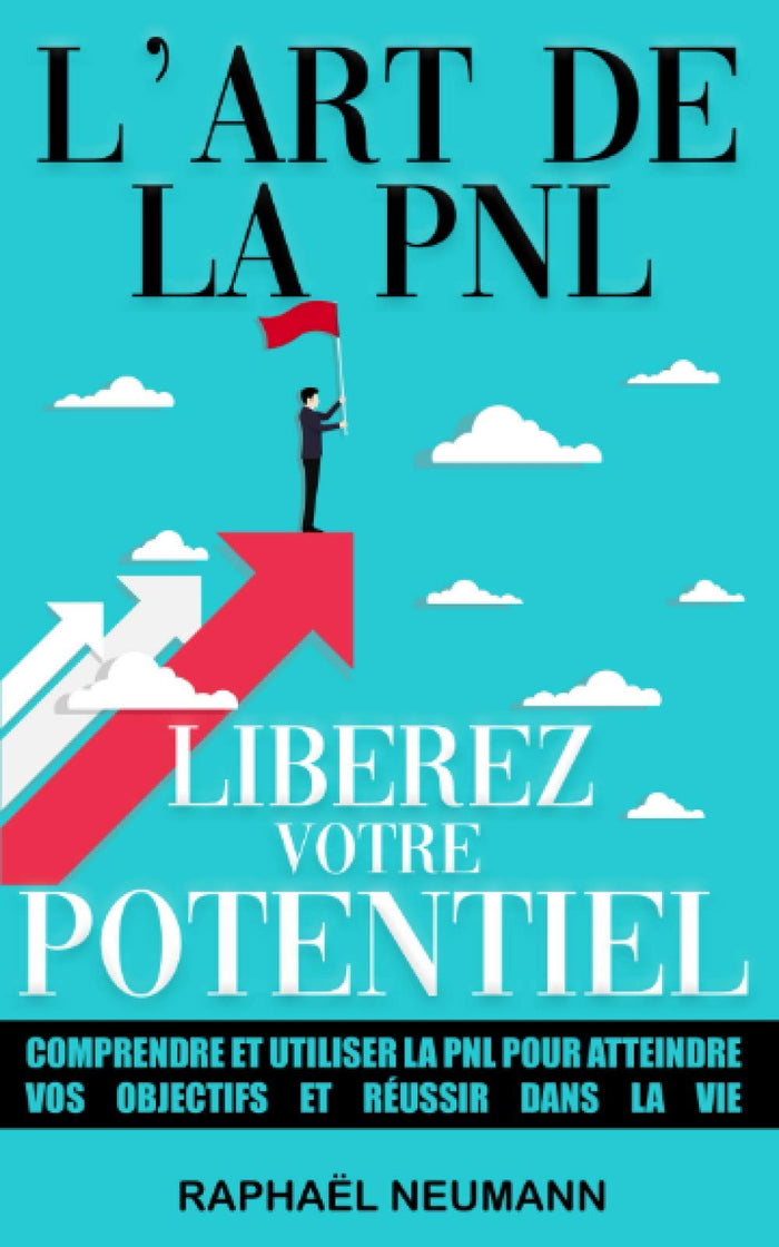 L'art de la PNL : libérez votre potentiel