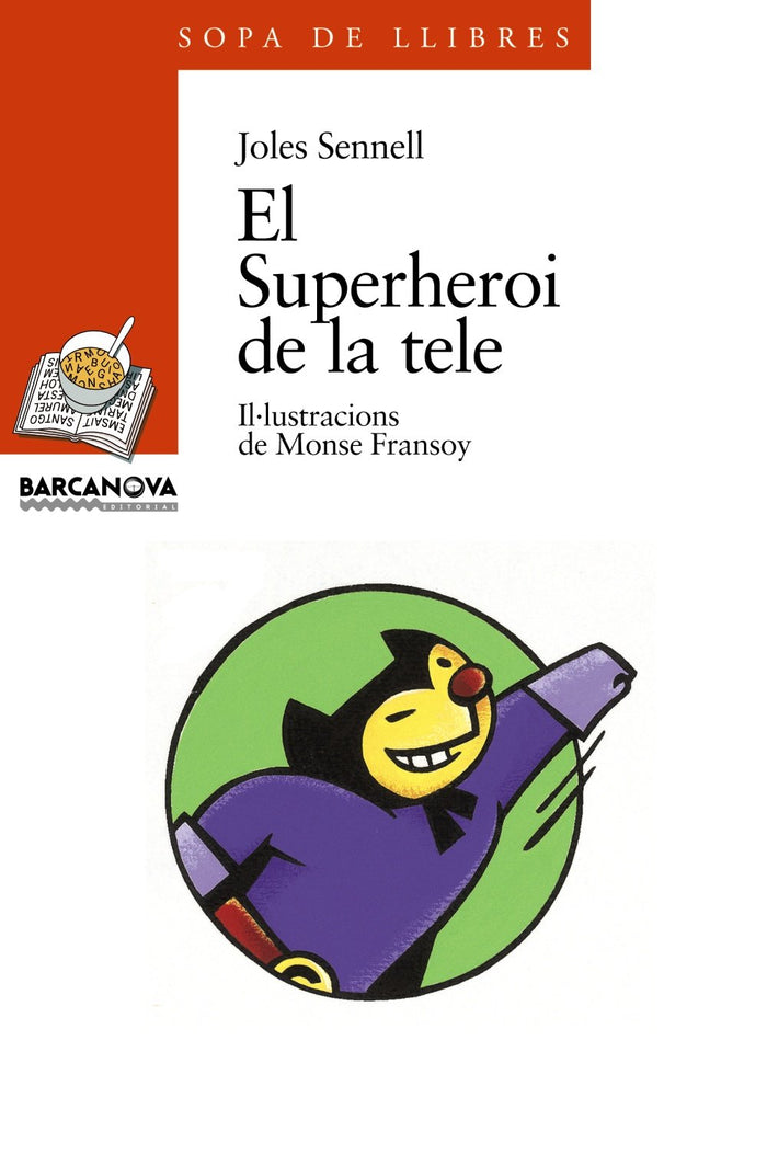 El Superheroi de la tele (Llibres Infantils I Juvenils - Sopa De Llibres. Sèrie Taronja)