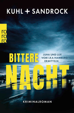 Bittere Nacht: Juha und Lux vom LKA Hamburg ermitteln
