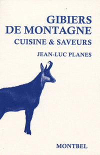 GIBIER DE MONTAGNE. CUISINE ET SAVEURS: CUISINE & SAVEURS.