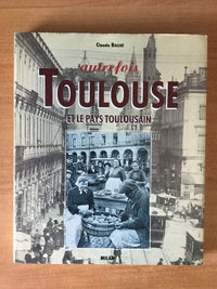 Autrefois, Toulouse et le Pays toulousain