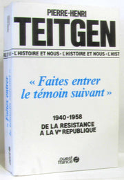 "Faites entrer le témoin suivant": 1940-1958, de la Résistance à la Ve République