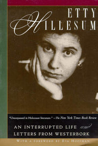 Etty Hillesum: An Interupted Life the Diaries, 1941-1943 and Letters from Westerbork