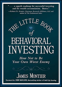 The Little Book of Behavioral Investing: How Not to Be Your Own Worst Enemy