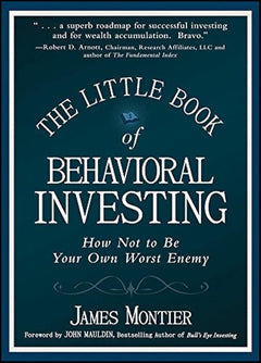 The Little Book of Behavioral Investing: How Not to Be Your Own Worst Enemy