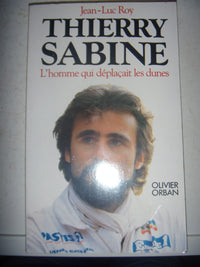 Thierry sabine / l'homme qui deplacait les dunes
