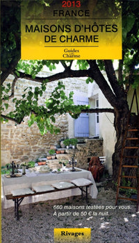 Maisons d'hôtes de charme France 2013 guide