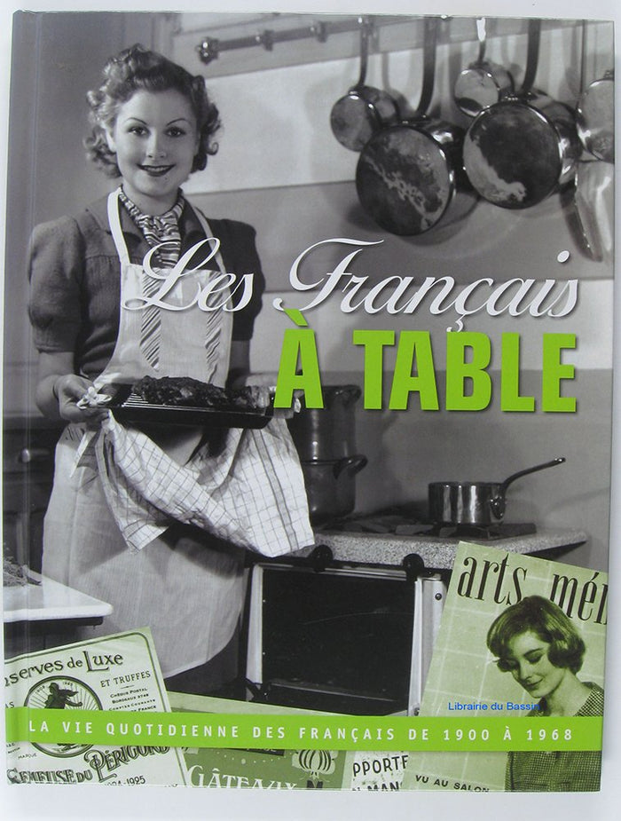 Les Français à Table, La vie quotidienne des français de 1900 à 1968.