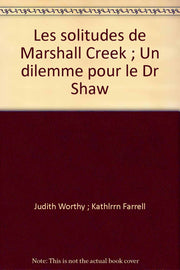 Les solitudes de Marshall Creek ; Un dilemme pour le Dr Shaw