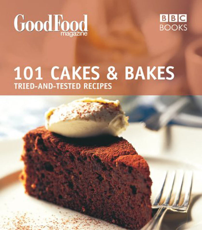 Good Food: Cakes & Bakes: Triple-tested Recipes