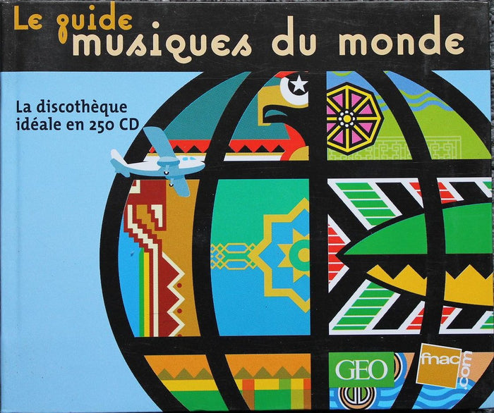 Le guide musiques du monde, la discothèque idéale en 250 CD