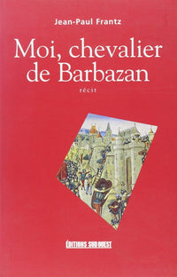Moi, chevalier de Barbazan
