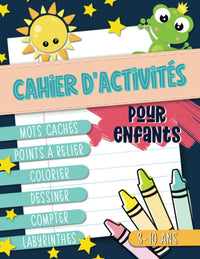 Cahier d'activités pour enfants : mots cachés, points à relier, colorier, dessiner, compter, labyrinthes : 3-10 ans