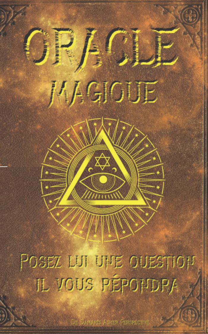 ORACLE MAGIQUE, posez une question il vous répondra: Un livre magique, un guide, votre lien vers le monde spirituel.