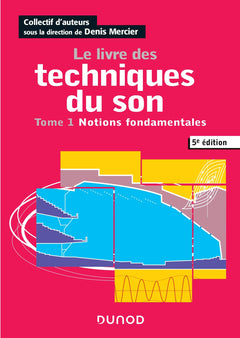 Le livre des techniques du son - Tome 1 - Notions fondamentales