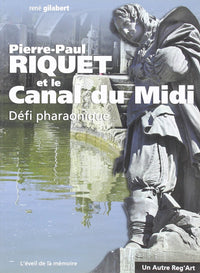 Pierre-paul riquet et le canal du midi, defi pharaoniqu