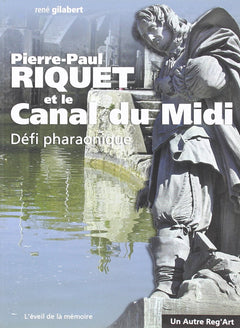 Pierre-Paul Riquet et le Canal du Midi