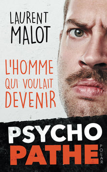 L'homme qui voulait devenir psychopathe