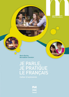Je parle je pratique le français - Cahier autonomie