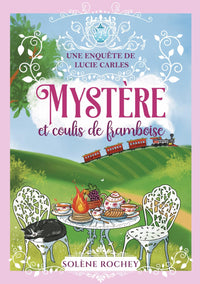 Mystère et coulis de framboise: Une enquête de Lucie Carles
