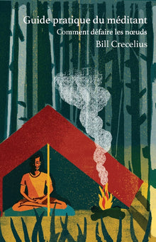 Guide pratique du méditant: Comment défaire les noeuds