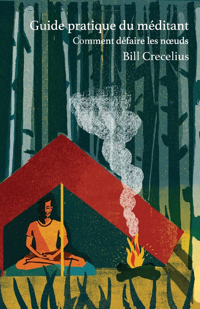 Guide pratique du méditant: Comment défaire les noeuds