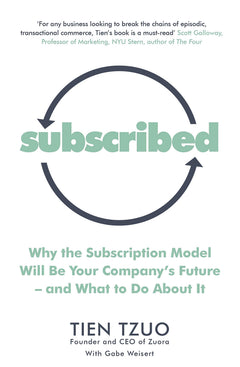 Subscribed: Why the Subscription Model Will Be Your Company’s Future―and What to Do About It