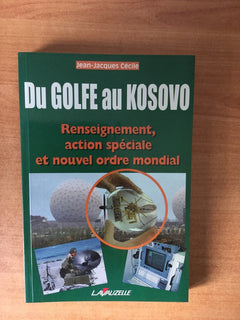 Du Golfe au Kosovo - renseignement, action spéciale et nouvel ordre mondial