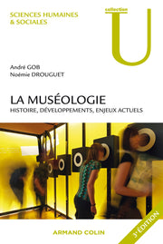 La muséologie: Histoire, développements, enjeux actuels