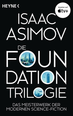 Die Foundation-Trilogie: Foundation / Foundation und Imperium / Zweite Foundation