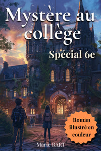 Mystère au collège, spécial 6e: Roman jeunesse à suspense pour les enfants de 10-11 ans, fans d’aventures et d’énigmes
