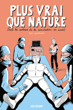 Plus vrai que nature: Dans les coulisses de la simulation en santé