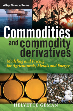 Commodities and Commodity Derivatives: Modeling and Pricing for Agriculturals, Metals and Energy