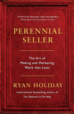 Perennial Seller: The Art of Making and Marketing Work that Lasts