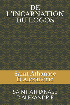 DE L’INCARNATION DU LOGOS: SAINT ATHANASE D’ALEXANDRIE