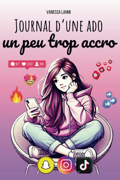 Journal d'une ado un peu trop accro: Le guide (presque) parfait pour survivre au collège et à la vie d’ado