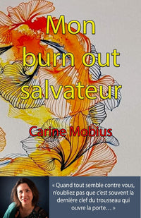 Mon burn out salvateur: Quand tout semble contre vous, n'oubliez pas que c'est souvent la dernière clef du trousseau qui ouvre la porte...