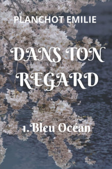 DANS TON REGARD: 1. Bleu Océan