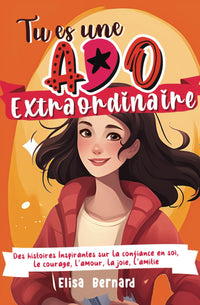 Tu es une ado extraordinaire