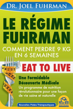 Le régime Fuhrman - Comment perdre 9 kg en 6 semaines