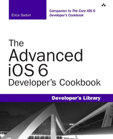 The Advanced iOS 6 Developer's Cookbook